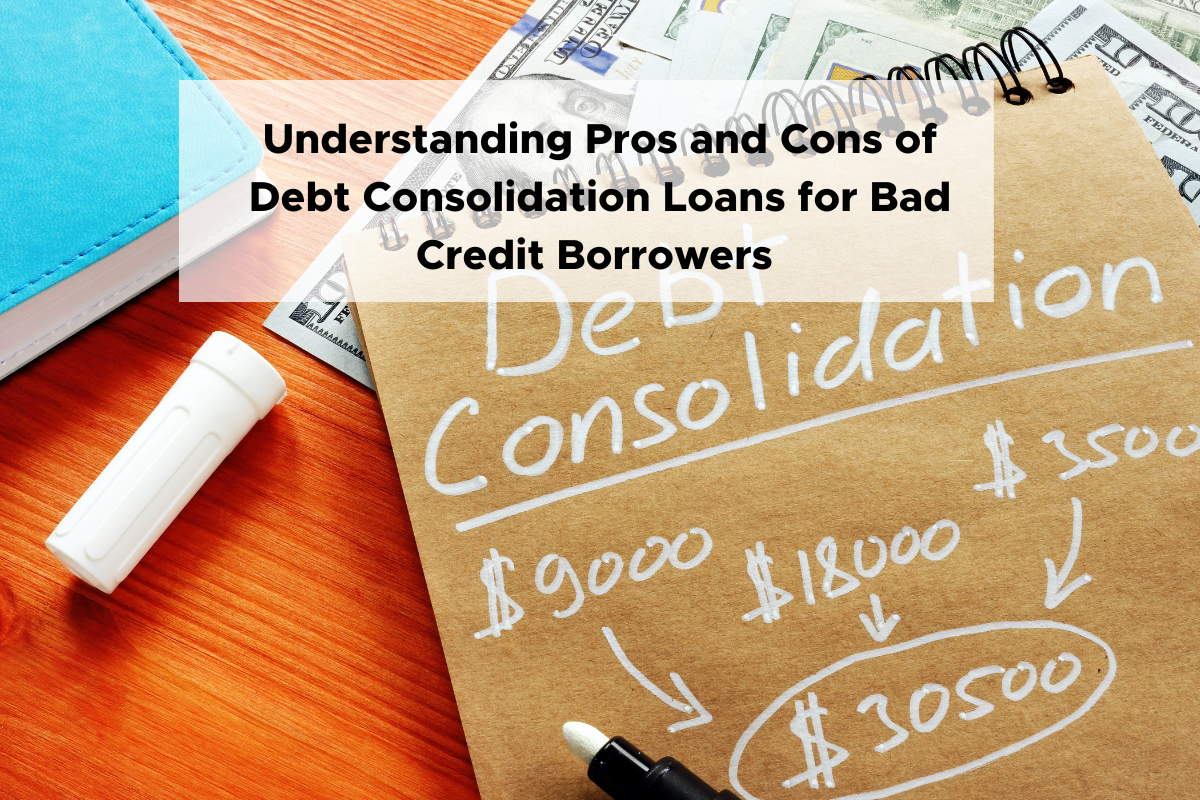 Debt Consolidation Loans for Bad Credit Borrowers