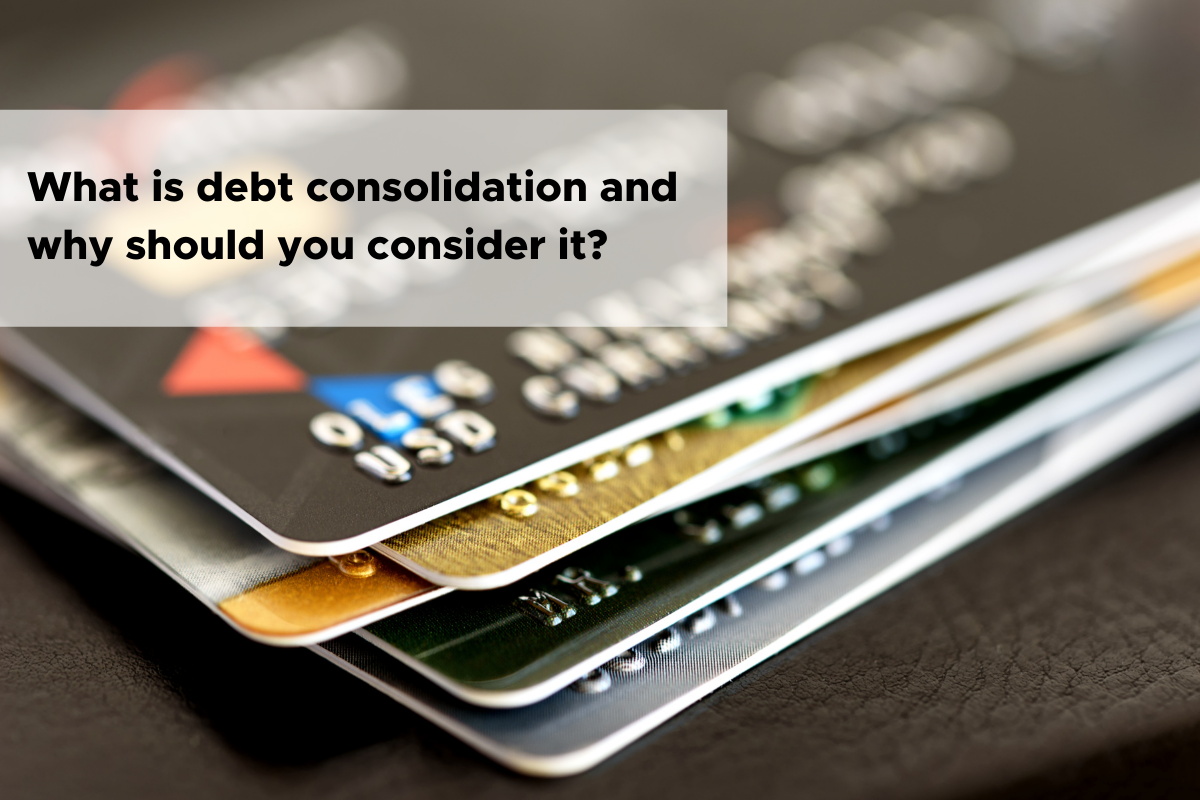 What is debt consolidation and why should you consider it?