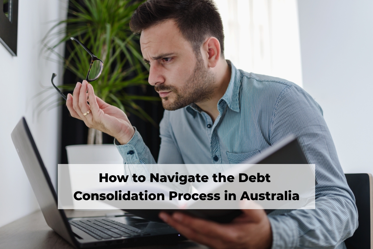 How to Navigate the Debt Consolidation Process in Australia