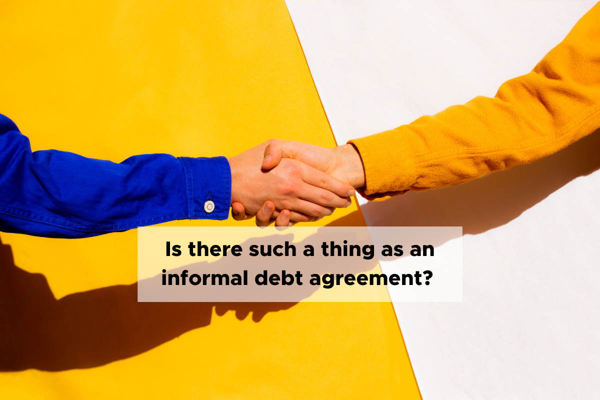 Is there such a thing as an informal debt agreement? 