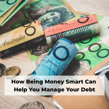 How Being Money Smart Can Help You Manage Your Debt.