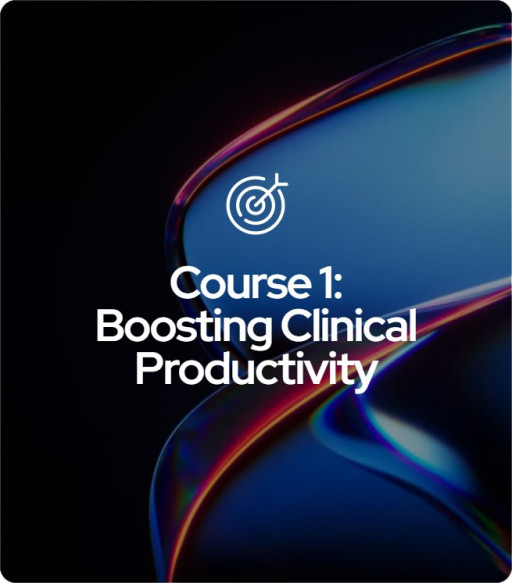 Course 1 - Boosting Clinical Productivity