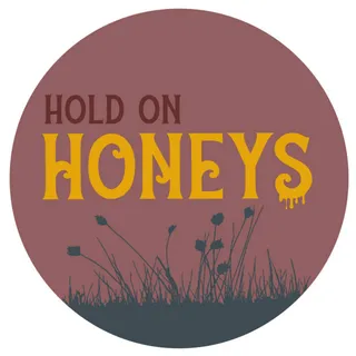 Hold On Honey
