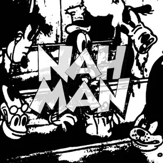 Nah Man!