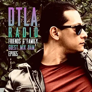 OAM - DTLA Radio - Friends & Family Guest Mix EP065