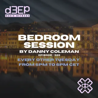 Danny Coleman @ Bedroom Session Episode 505 Live at D3EP Radio Network