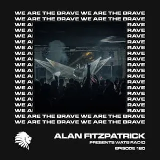 Paul Ritch - Alan Fitzpatrick's We Are The Brave Radio 180