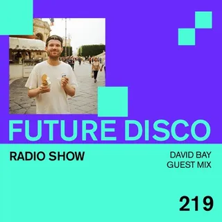 David Bay - Future Disco Radio 219