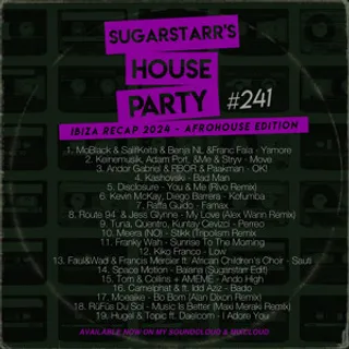 Sugarstarr - House Party 241 (Ibiza Recap 2024 - Afro House Edition)