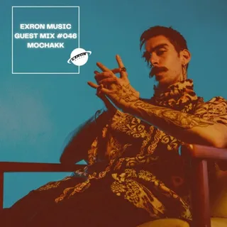 Mochakk - Exron Exclusive Guest Mix 046