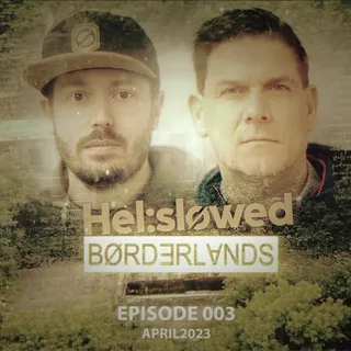 Hel:sløwed - Borderlands EP 003