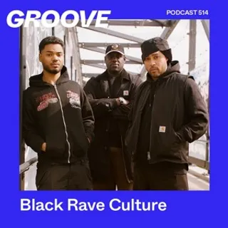Black Rave Culture - Groove Podcast 514