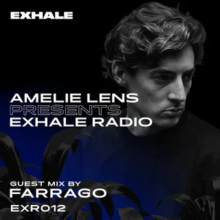 Amelie Lens & Farrago - Exhale Radio 012