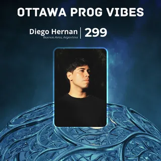 Diego Hernan - Ottawa Prog Vibes 299