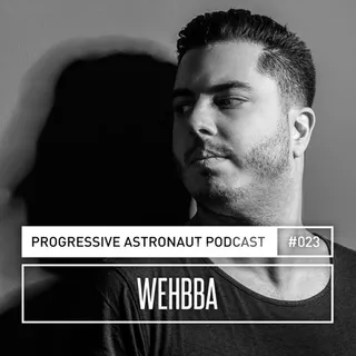 Wehbba - Progressive Astronaut Podcast 023