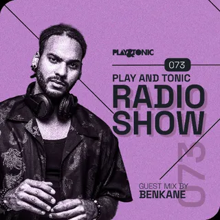 Daniel Dash & BenKane - Play and Tonic Radio Show 073