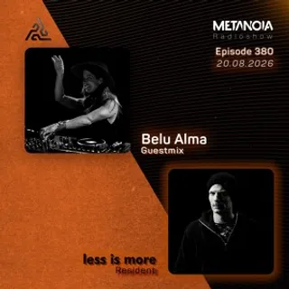 Less Is More & Belu Alma - Metanoia Radioshow 380