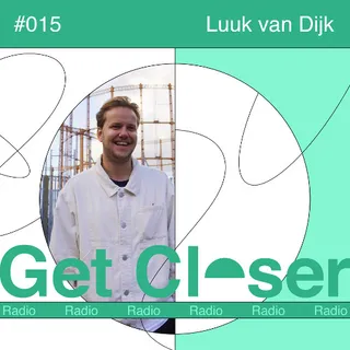 Luuk Van Dijk - Get Closer Radio 015