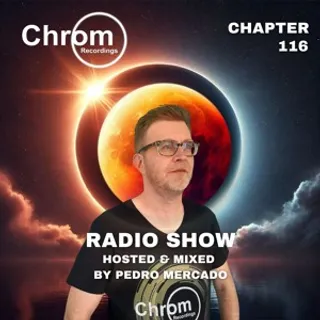 Pedro Mercado - Chrom Radio Show 116