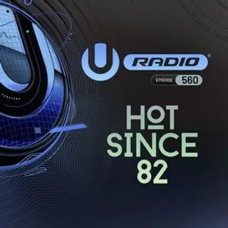 Hot Since 82 - UMF Radio 560