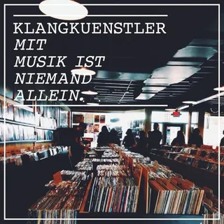 Klangkuenstler - Mit Musik Ist Niemand Allein