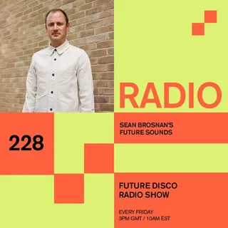 Sean Brosnan - Future Disco Radio 228 (Future Sounds)