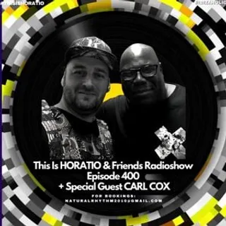 Horatio & Carl Cox - This is Horatio Radioshow 400