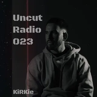 KiRKie - Uncut Radio 023