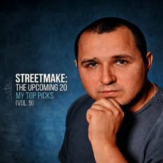 Streetmake - The Upcoming 20 My Top Picks Vol. 9