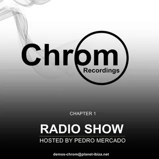 Pedro Mercado - Chrom Radio Show 001