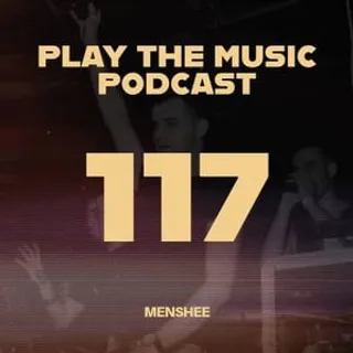 Menshee - Play The Music Podcast 117