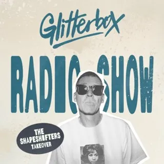 The Shapeshifters - Glitterbox Radio Show 483