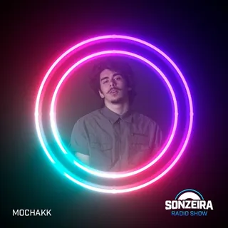 Mochakk - Sonzeira Radio Show 066