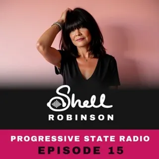 Shell Robinson - Progressive State Radio Show 015