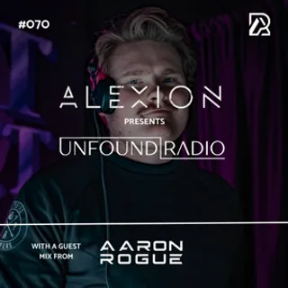 Alexion - Unfound Radio (Aaron Rogue) 070