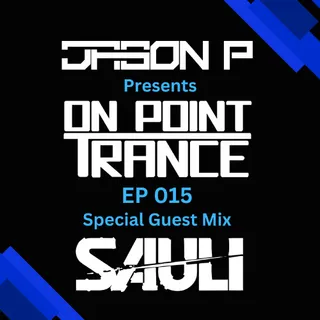 Sauli & JasonP - On Point Trance 015