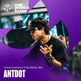 Antdot - Tomorrowland Friendship Mix