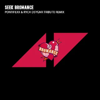 Seek Bromance (Pontifexx & RYCH DSYGNR Tribute Remix)