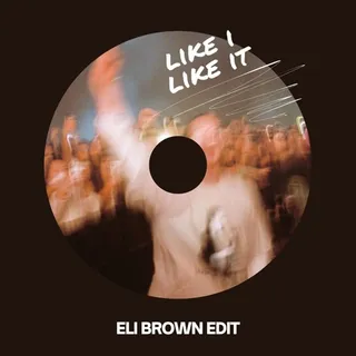 Like I Like It (Eli Brown Edit)