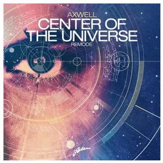 Center Of The Universe (Axwell Remode)