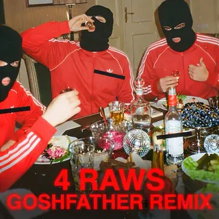 4 Raws (Goshfather Remix)