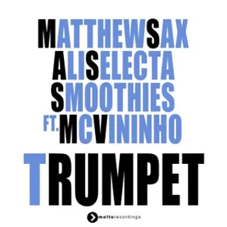 Matthew Sax & Ali Selecta & Smoothies & MC Vininho