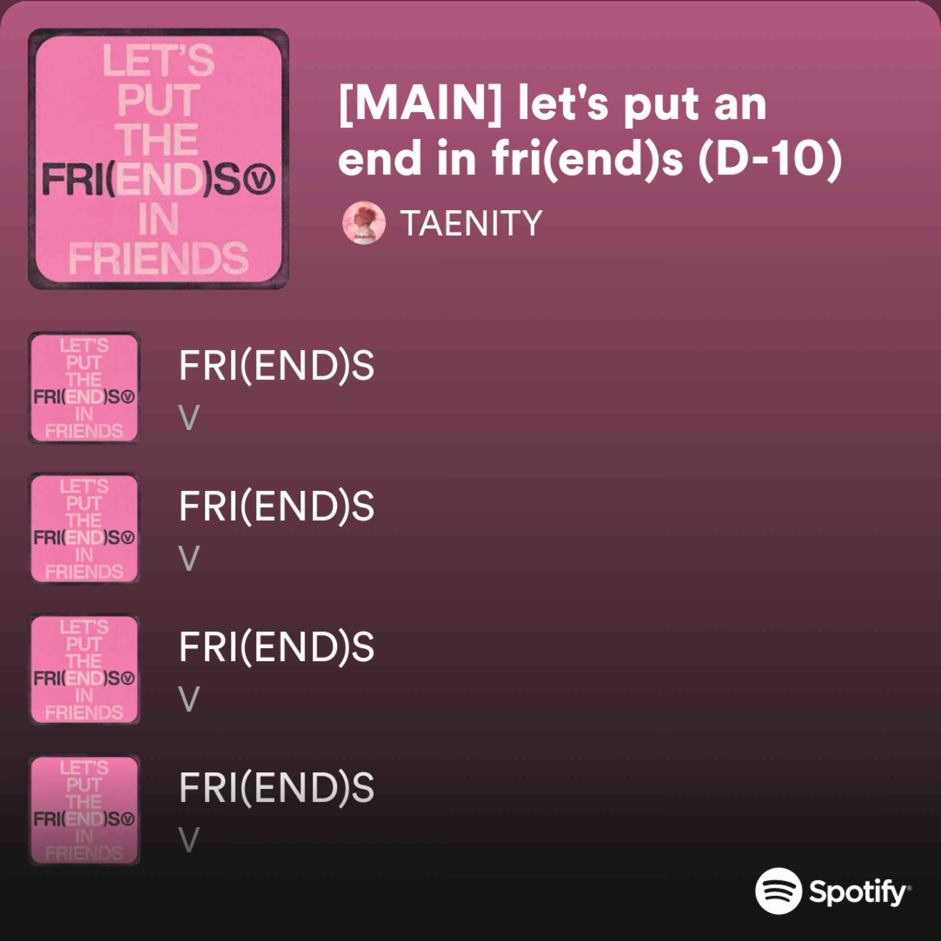 main-let-s-put-an-end-in-fri-end-s-d-10-playlist-by-taenity-spotify