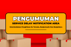Penyesuaian Waktu Pengiriman Ke Daerah Ternate, Banjarbaru, dan Banjarmasin