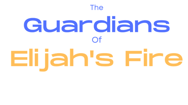 The Guardians of Elijah's Fire