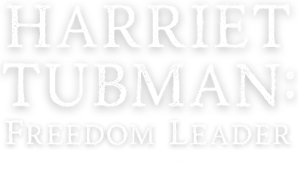 Harriet Tubman: Freedom Leader