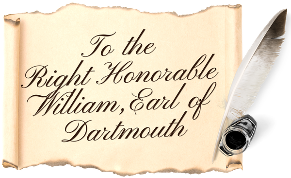 To the Right Honorable William, Earl of Dartmouth