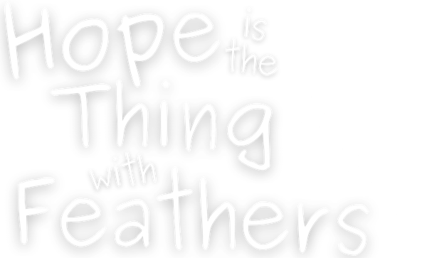 Hope is the Thing with Feathers: A Story of Hope in the Holocaust