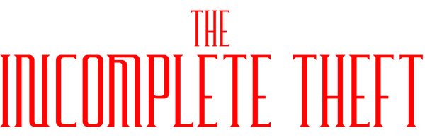 The Incomplete Theft