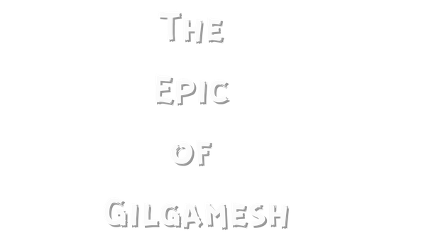 The Epic of Gilgamesh